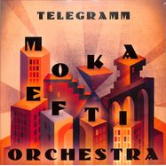 Front View : Moka Efti Orchestra - TELEGRAMM (GTF / 2LP / BLACK VINYL) - Motor Entertainment / 1083496MOT