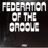 Front View : Federation Of The Groove - FEDERATION OF THE GROOVE (180G LP) - Jazzjazz / 25163