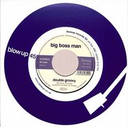 Front View : Big Boss Man - DOUBLE GROOVY (7 INCH) - Blow Up / 00155323