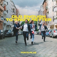Front View : Ponte Pilas - OLD ENOUGH TO KNOW BETTER (LP) - Pianola / LPPIANB100