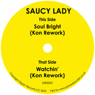 Front View : Saucy Lady - SOUL BRIGHT (KON REWORK) / WATCHIN (KON REWORK) (7 INCH) - Dippin Records / DR0003
