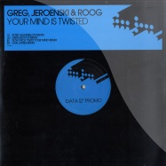 Front View : Greg, Jeroenski & Roog - YOUR MIND IS TWISTED - Data/mos / data182t