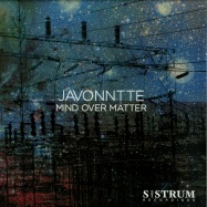 Front View : Javonntte - MIND OVER MATTER - Sistrum / SIS028