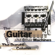 Front View : The Durutti Column - THE GUITAR AND OTHER MACHINES-DELUXE EDITION (2LP) - Factory Benelux / 05154911