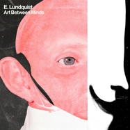 Front View : E. Lundquist - ART BETWEEN MINDS (LP) - Kingunderground / KULPDX85