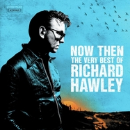 Front View : Richard Hawley - NOW THEN:THE VERY BEST OF RICHARD HAWLEY (2LP) - BMG Rights Management / 409996402128