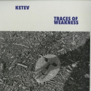 Front View : Ketev - TRACES OF WEAKNESS (LP) - Where To Now? / WTNLP03