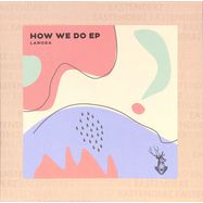Front View : LaRosa - HOW WE DO EP - Eastenderz / EA005