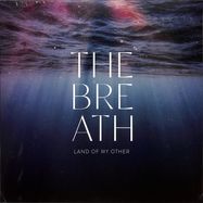 Front View : The Breath - LAND OF MY OTHER (LTD. SEA BLUE COL. LP) - Pias-Real World / 39155771
