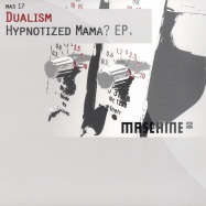 Front View : Dualism - HYPNOTIZED MAMA? EP - Maschine / MAS17