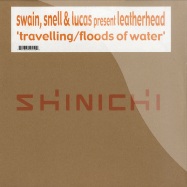 Front View : Swain, Snell & Lucas Pres. Leatherhands - FLOODS OF WATER / TRAVELLING (2X12) - Shinichi / shi015