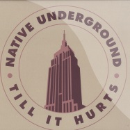 Front View : Native Underground - TILL IT HURTS - Wurst / wet1015