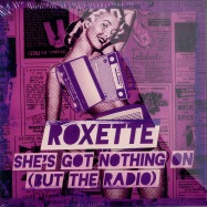 Front View : Roxette - SHES GOT NOTHING ON (BUT THE RADIO) (2TRACK MAXI CD) - Capitol / 07200526