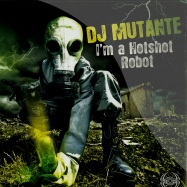 Front View : DJ Mutante - I AM A HOTSHOT ROBOT (2x12) - Psychik Genocide / pkglp24