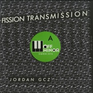 Front View : Jordan GCZ - FISSION TRANSMISSION - Off Minor Recordings / OMR08