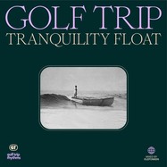 Front View : Golf Trip - TRANQUILITY FLOAT - Delicieuse Records / delicieuse026