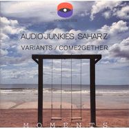 Front View : Audio Junkies & Sahar-Z - VARIANTS / COME2GETHER - Moments / MOMENTS008