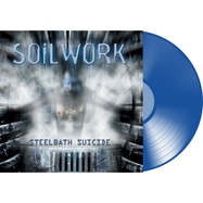 Front View : Soilwork - STEELBATH SUICIDE (BLUE VINYL) (LP) - Listenable Records / 1084215LIR