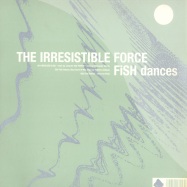 Front View : The Irresistible Force - FISH DANCES - Vital / ZEN1274