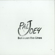 Front View : Pal Joey - BETWEEN THE LINES - Pal Joey Music / PJM1080