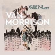 Front View : Van Morrison - WHAT S IT GONNA TAKE (CD) - Virgin Music Las / 4549777