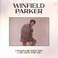 Front View : Winfield Parker - I WANNA BE WITH YOU / MY LOVE FOR YOU (7 INCH) - Celestial Echo / CER001