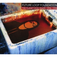 Front View : Future Loop Foundation - THE PLANET DOG YEARS 1996-1998 (3CD DIGIPAK) - Cherry Red Records / 2950063CYR