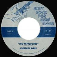Front View : Jonathan Kirby - THIS IS YOUR SONG (7 INCH) - Soft Rock For Hard Times / SR4HT04