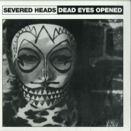 Front View : Severed Heads - DEAD EYES OPENED (LP) - Dark Entries / DE070