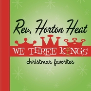 Front View : Reverend Horton Heat - WE THREE KINGS (LP) - Yep Roc / LPYEPLE2096