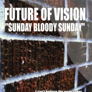 Front View : Future Of Vision - SUNDY BLOODY SUNDAY - FOV001