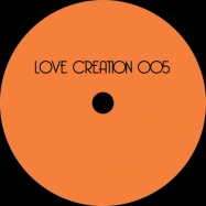 Front View : Love Creation - LOVE CREATION 005 - Love Creation / Lovecreation005