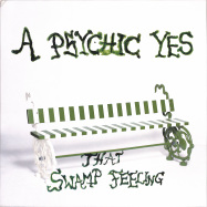 Front View : A Psychic Yes - THAT SWAMP FEELING - Schloss Records / SCHL004