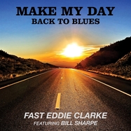 Front View : Fast Eddie Clarke Feat. Bill Sharpe - MAKE MY DAY - BACK TO BLUES (LP) - Secret Records / SECLP085