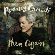 Front View : Rodney Crowell - THEN AGAIN (LP) - NEW WEST RECORDS / LPNW7064