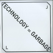 Front View : JL - TECHNOLOGY = GARBAGE - Lost Soul Enterprises / LSE09
