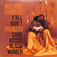 Front View : Melanie Charles - YALL DONT (REALLY) CARE ABOUT BLACK WOMEN (LP) - Verve / 3846757