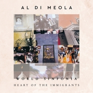 Front View :  Al Di Meola - WORLD SINFONIA:HEART OF THE IMMIGRANTS (2LP / 180G) (2LP) - Earmusic / 0216659EMU