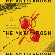 Front View : The Antikaroshi - L INERTIE POLAIRE (LP + CD) - Exile On Mainstream / 00164007