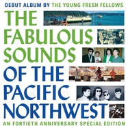 Front View : Young Fresh Fellows - THE FABULOUS SOUNDS OF THE PACIFIC NORTHWEST (LP) - Ada / 1007511414