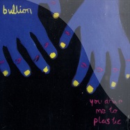 Front View : Bullion - YOU DRIVE ME TO PLASTIC (CD) - Young Turks / yt 046 cd