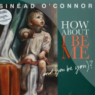 Front View : Sinead O Connor - HOW ABOUT I BE ME (AND YOU BE YOU) (LP + MP3) - One Little Indian Records / tplp1122