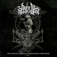Front View : Born To Murder The World - THE INFINITE MIRROR OF MILLENNIAL NARCISSISM (LP) - Artists & Acts / 7723329