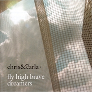 Front View : Chris & Carla - FLY HIGH BRAVE DREAMERS (LTD 2LP + CD) - Glitterhouse / 05813971