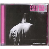 Front View : The Black Dog - OTHER, LIKE ME (CD) - Dust Science / dustcd124