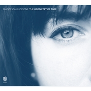 Front View : Francesca Guccione - THE GEOMETRY OF TIME (CD) - Neue Meister / 0303328NM