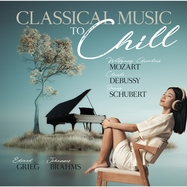 Front View : Various - CLASSICAL MUSIC TO CHILL (2CD) - ZYX - Ayianapa / AYA 82916-2