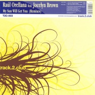 Front View : Raul Orellana feat. Jocelyn Brown - MY SUN WILL GET YOU REMIXES - track2club / T2C-003 / t2c003