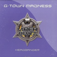 Front View : G-Town Madness - HEADBANGER - Viper Beatz / VB007