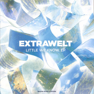 Front View : Extrawelt - LITTLE WE KNOW EP - Traum / Traum V245